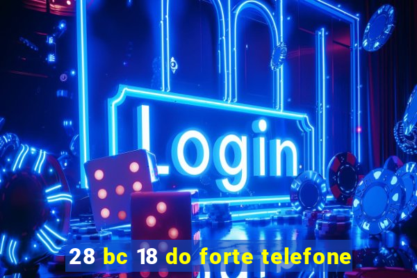 28 bc 18 do forte telefone